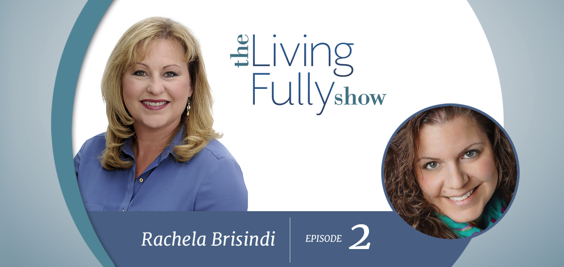 living-fully-show-feature-ep2 Episode 2 - Rachela Brisindi