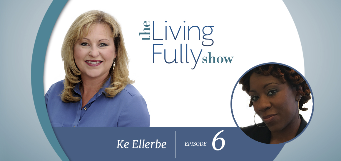 Episode 6: Ke Ellerbe